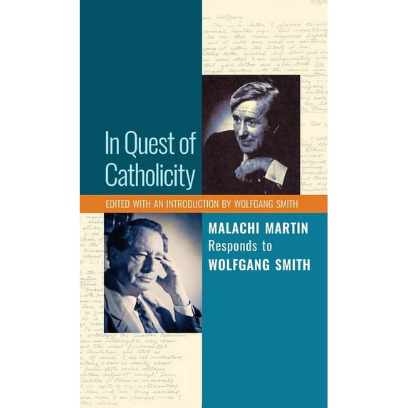 In Quest of Catholicity: Malachi Martin Responds to Wolfgang Smith, (Hardcover)
