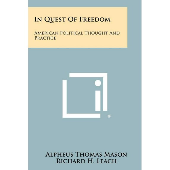 In Quest of Freedom : American Political Thought and Practice