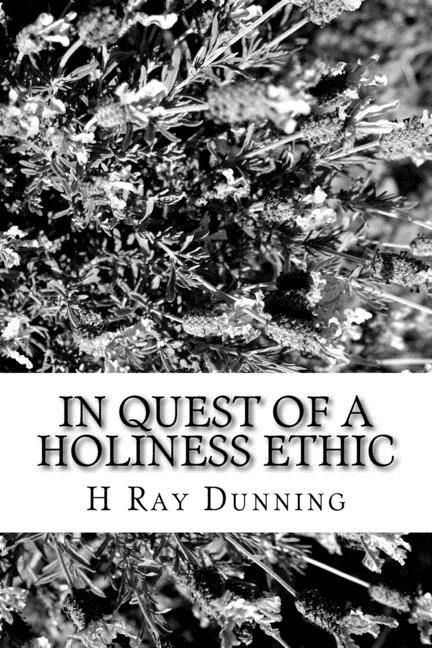 In Quest of a Holiness Ethic: A History of Ethics in the Church of the Nazarene The first 75 Years (Paperback)