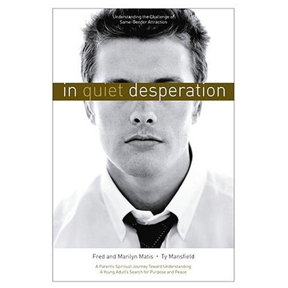Pre-Owned In Quiet Desperation: Understanding the Challenge of Same-Gender Attraction (Paperback) 1590383311 9781590383315