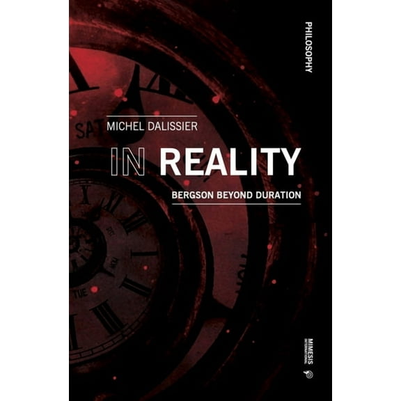In Reality: Bergson Beyond Duration (Paperback) by Maurice Merleau-Ponty, Michel Dalissier