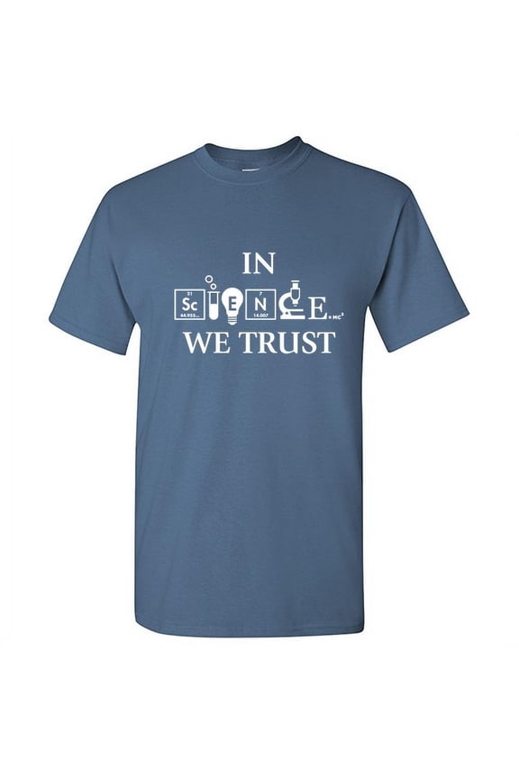 In Science We Trust Sarcastic Humor Tshirt For Teacher Student Graphic Tees Apparel Gift For Scientists Laboratory Lovers Funny T Shirt For Men