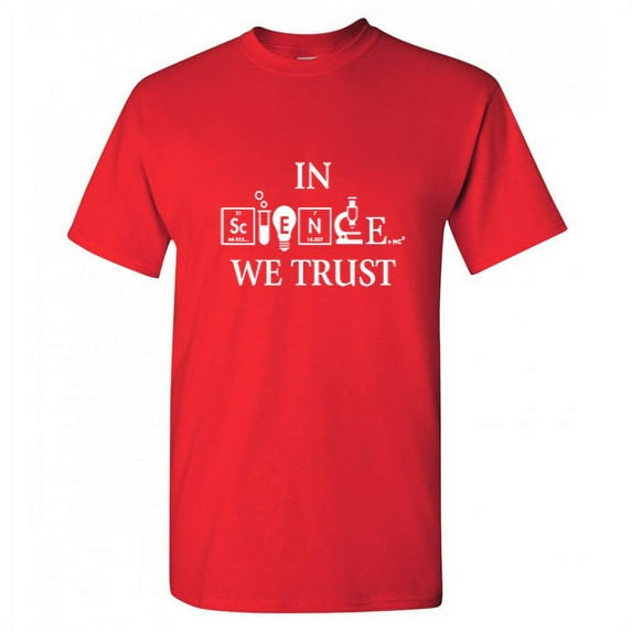 In Science We Trust Sarcastic Humor Tshirt For Teacher Student Graphic Tees Apparel Gift For Scientists Laboratory Lovers Funny T Shirt For Men