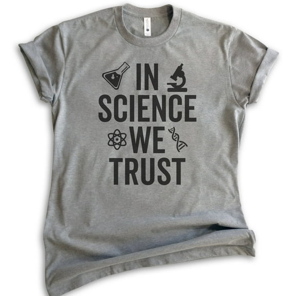 In Science We Trust T-shirt, Unisex Women's Men's Shirt, Science Shirt, Scientist Shirt, STEM Shirt, Dark Heather Gray, Small