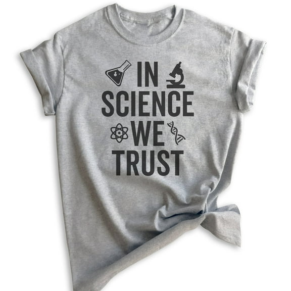 In Science We Trust T-shirt, Unisex Women's Men's Shirt, Science Shirt, Scientist Shirt, STEM Shirt, Heather Gray, Large