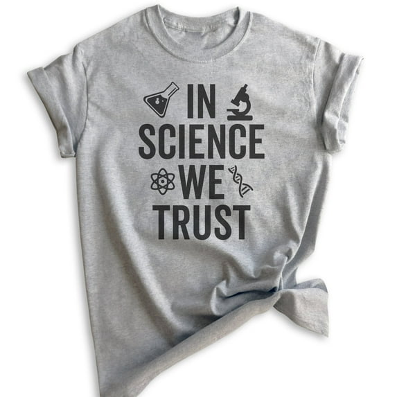 In Science We Trust T-shirt, Unisex Women's Men's Shirt, Science Shirt, Scientist Shirt, STEM Shirt, Heather Gray, Small