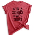 thumbnail image 1 of In Science We Trust T-shirt, Unisex Women's Men's Shirt, Science Shirt, Scientist Shirt, STEM Shirt, Heather Red, 3X-Large, 1 of 6