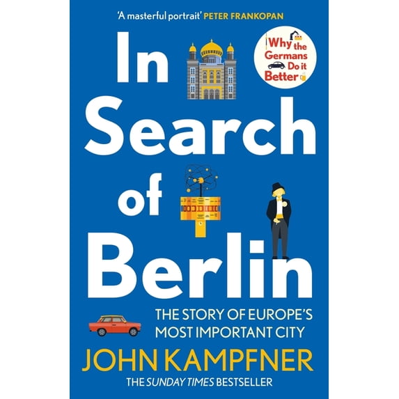 In Search of Berlin: The Story of Europe's Most Important City, (Paperback)