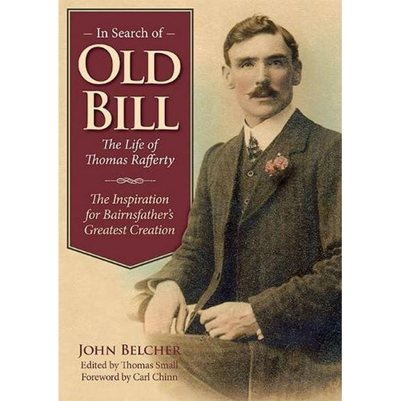 In Search Of Old Bill: The Life Of Thomas Rafferty