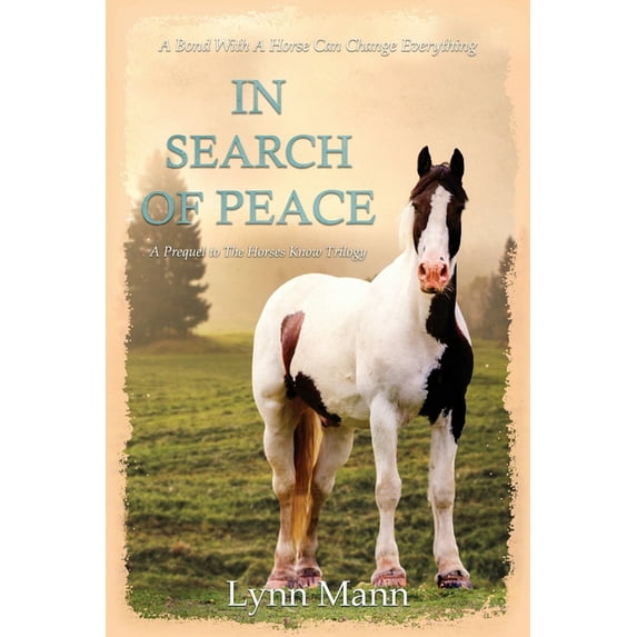 In Search Of Peace: A Prequel to The Horses Know Trilogy, (Paperback)