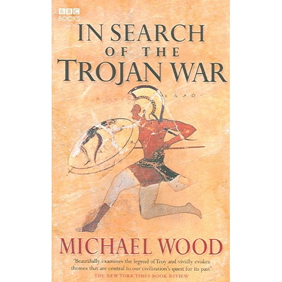 In Search Of The Trojan War Michael Wood (Paperback)