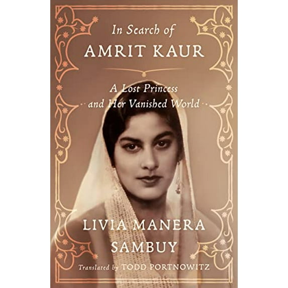 Pre-Owned In Search of Amrit Kaur: A Lost Princess and Her Vanished World (Hardcover) 0374106010 9780374106010