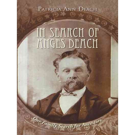 In Search of Anges Deach: Our Family Search for Ancestors (Paperback)