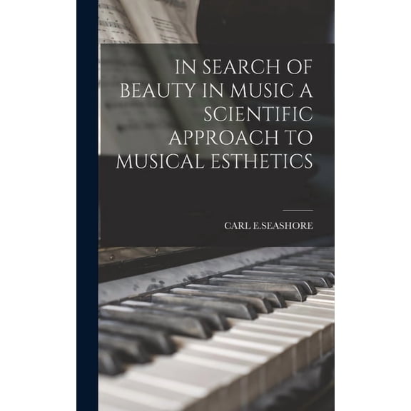 In Search of Beauty in Music a Scientific Approach to Musical Esthetics, (Hardcover)