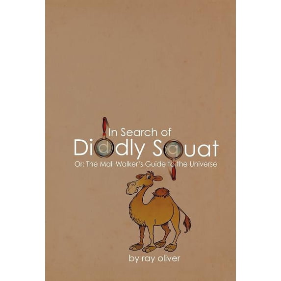 In Search of Diddly Squat: or: The Mall Walker's Guide to the Universe, (Hardcover)