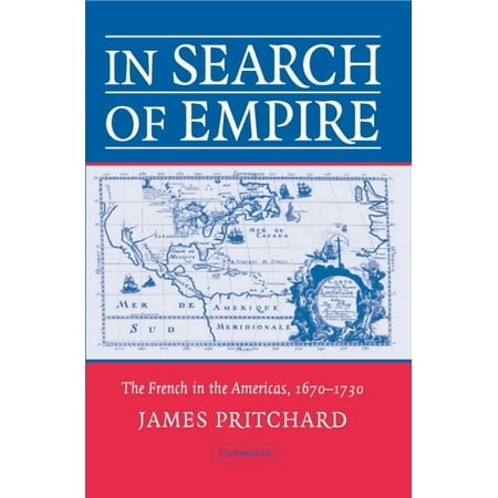 In Search of Empire: The French in the Americas, 1670 1730, (Paperback)