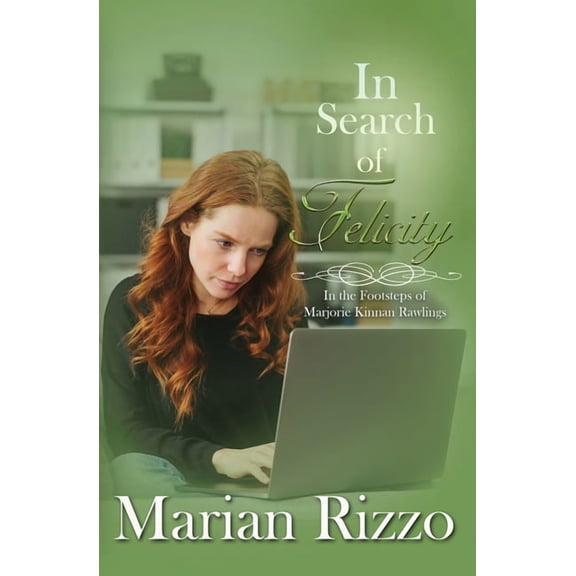 In Search of In Search of Felicity: In the Footsteps of Marjorie Kinnan Rawlings, Book 2, (Paperback)