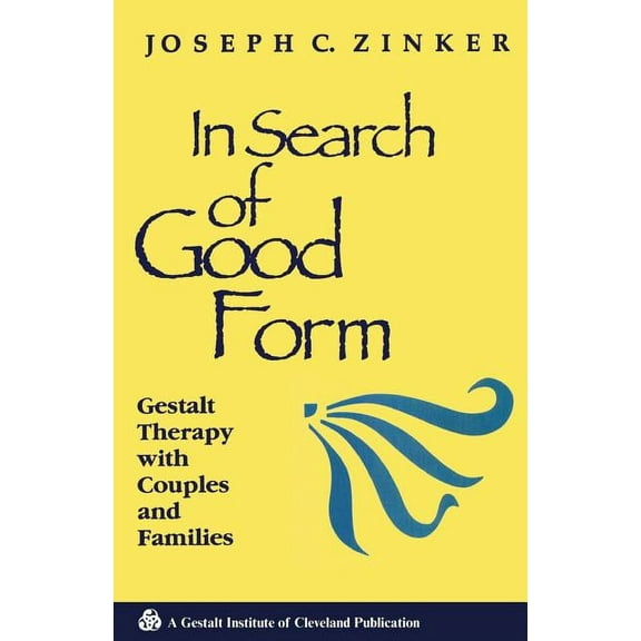 In Search of Good Form: Gestalt Therapy with Couples and Families, (Paperback)