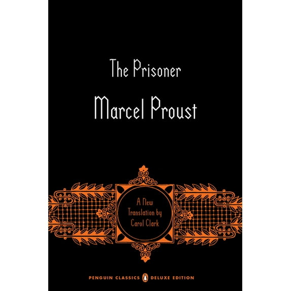 In Search of Lost Time The Prisoner: In Search of Lost Time, Volume 5 (Penguin Classics Deluxe Edition), Book 5, (Paperback)