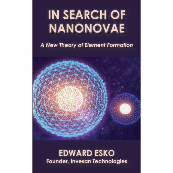 In Search of Nanonovae: A New Theory of Element Formation (Paperback) by Edward Esko