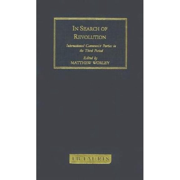 In Search of Revolution: International Communist Parties in the Third Period, (Hardcover)