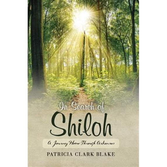 Shiloh Saga: In Search of Shiloh: A Journey Home Through Arkansas (Paperback)