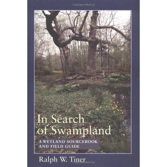 Pre-Owned In Search of Swampland: A Wetland Sourcebook and Field Guide (Paperback) 0813525063 9780813525068