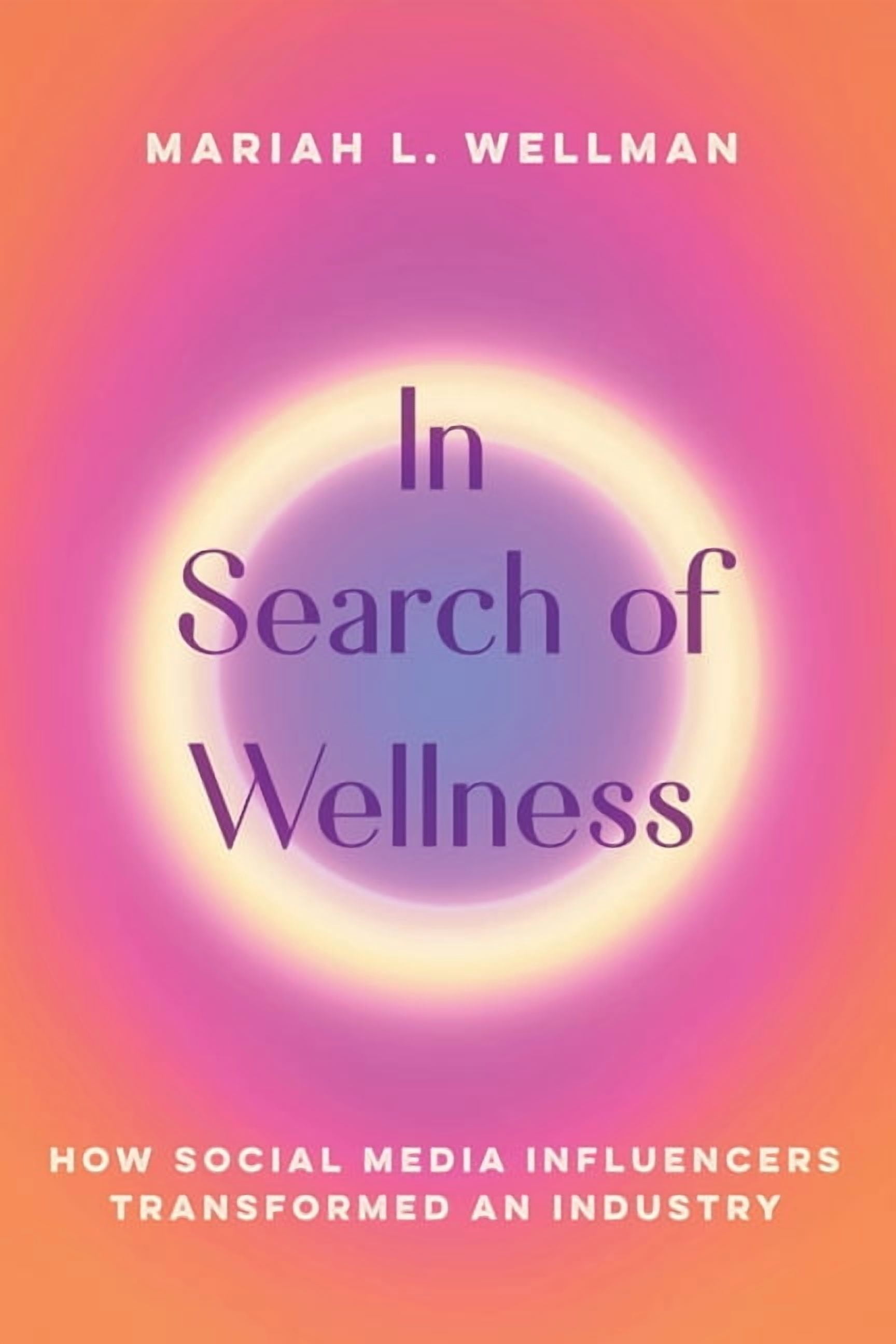 In Search of Wellness: How Social Media Influencers Transformed an Industry, (Paperback)