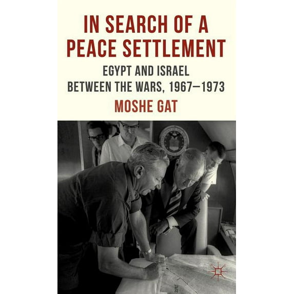 In Search of a Peace Settlement: Egypt and Israel Between the Wars, 1967-1973, (Hardcover)