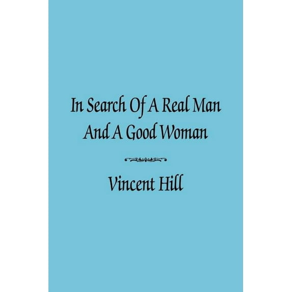In Search of a Real Man And a Good Woman