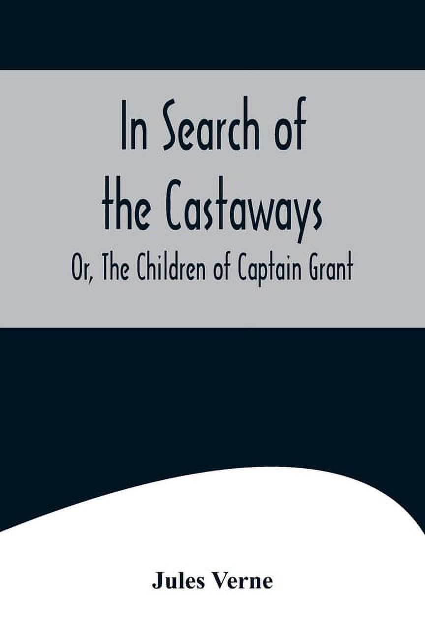In Search of the Castaways; Or, The Children of Captain Grant, (Paperback)
