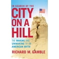 thumbnail image 1 of In Search of the City on a Hill: The Making and Unmaking of an American Myth, (Hardcover), 1 of 1