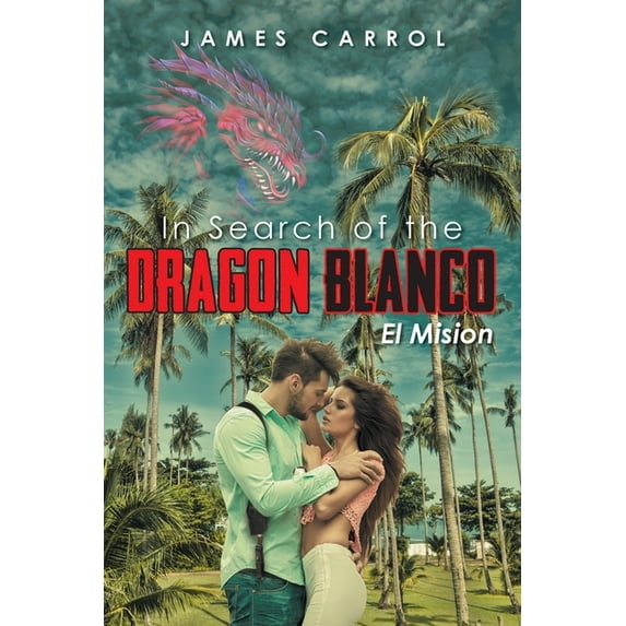 In Search of the Dragon Blanco, El Mision, (Paperback)