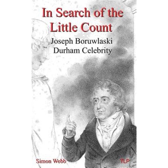 In Search of the Little Count: Joseph Boruwlaski, Durham Celebrity