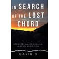 thumbnail image 1 of In Search of the Lost Chord: Recovery from Alcoholism and Drug Addiction, (Hardcover), 1 of 1
