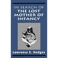 thumbnail image 1 of Pre-Owned In Search of the Lost Mother of Infancy (Hardcover) 1568212747 9781568212746, 1 of 1