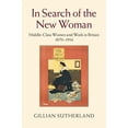 thumbnail image 1 of In Search of the New Woman: Middle-Class Women and Work in Britain 1870-1914, (Hardcover), 1 of 1