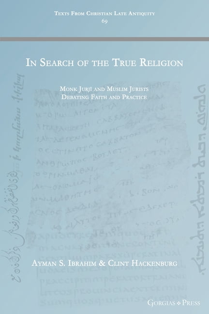 In Search of the True Religion: Monk Jurji and Muslim Jurists Debating Faith and Practice