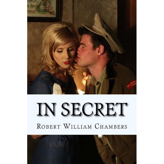 In Secret Paperback 1544191561 9781544191560 Robert William Chambers