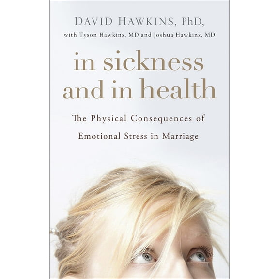 In Sickness and in Health : The Physical Consequences of Emotional Stress in Marriage (Paperback)