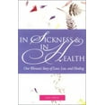 thumbnail image 1 of Pre-Owned In Sickness & in Health: One Woman's Story of Love, Loss, and Healing (Paperback) 1577491130 9781577491132, 1 of 2