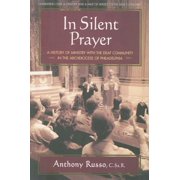 In Silent Prayer A History of Ministry with the Deaf Community in the Archdiocese of Philadelphia Paperback by Anthony Russo
