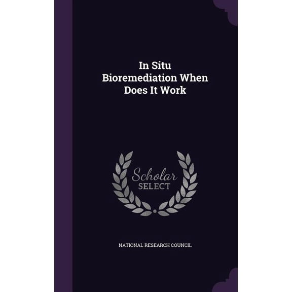 In Situ Bioremediation When Does It Work (Hardcover)