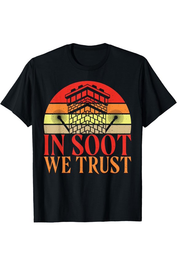 In Soot we trust Chimney Sweep T-Shirt
