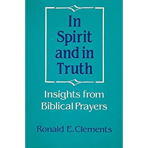 Pre-Owned In Spirit and in Truth: Insights from Biblical Prayers, 9780804200714, Paperback, First Edition edition