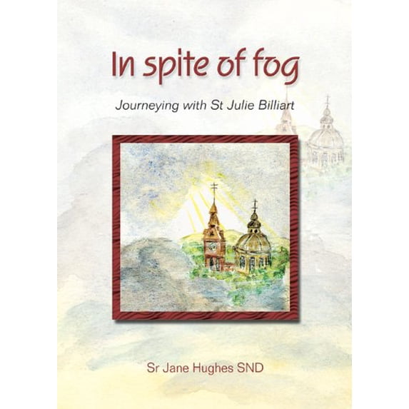 Pre-Owned In Spite of Fog: Journeying with St Julie Billiart Paperback