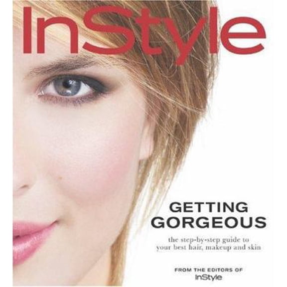 Pre-Owned In Style: Getting Gorgeous: The Step-by-Step Guide to Your Best Hair, Makeup and Skin (Paperback) 1932994653 9781932994650