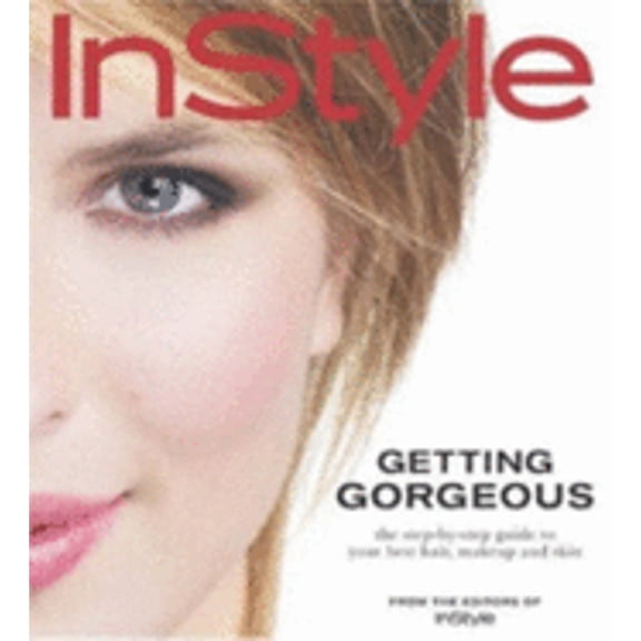 Pre-Owned In Style: Getting Gorgeous: The Step-by-Step Guide to Your Best Hair, Makeup and Skin (Paperback) 1932994653 9781932994650