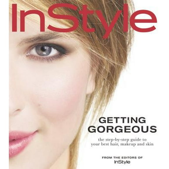 Pre-Owned In Style - Getting Gorgeous: The Step-by-step Guide to Your Best Hair, Makeup and Skin (Paperback) by InStyle Magazine