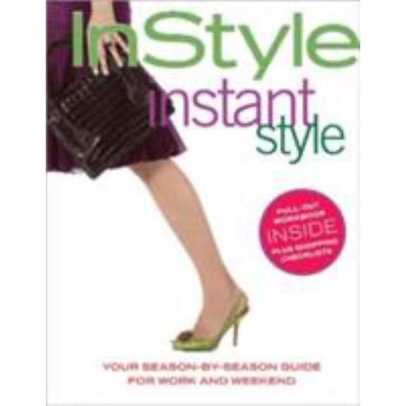 Pre-Owned In Style: Instant Style (Your Season-By-Season Guide for Work and Weekend) (Flexibound) 1933405201 9781933405209